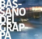 Cesare Gerolimetto - Bassano del Grappa. La città, il fiume, i dintorni. Ediz. italiana e inglese