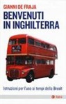 Gianni de Fraja - Benvenuti in Inghilterra. Istruzioni per l'uso ai tempi della Brexit