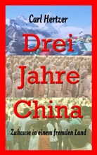 Carl Hertzer - Drei Jahre China