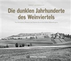 Ernst Lauermann - Die dunklen Jahrhunderte des Weinviertels
