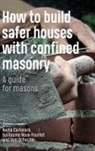 Nadia Carlevaro, Guillaume Roux-Fouillet, Tom Schacher - How to Build Safer Houses with Confined Masonry