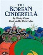 Shirley Climo, Ruth Heller - The Korean Cinderella