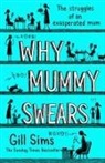 Gill Sims - Why Mummy Swears