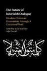 EDITED BY YAZID SAID, Yazid (Liverpool Hope University) Demiri Said, Lejla Demiri, Demiri Lejla, Yazid Said, Yazid (Liverpool Hope University) Said - Future of Interfaith Dialogue