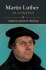 EDITED BY DAVID M. W, David M. (Baylor University Whitford, David M. Whitford, David M. (Baylor University Whitford - Martin Luther in Context