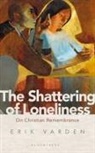 Erik Varden, Fr Erik Varden, VARDEN ERIK - The Shattering of Loneliness