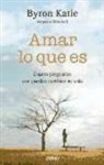 Byron Katie, Stephen A. Mitchell - Amar lo que es : cuatro preguntas que pueden cambiar tu vida
