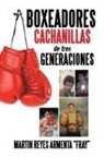 Martin Reyes Armenta "Fray", Martin Reyes Armenta Fray - Boxeadores Cachanillas de Tres Generaciones