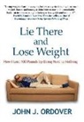 John J Ordover, John J. Ordover - Lie There and Lose Weight: How I Lost 100 Pounds By Doing Next to Nothing