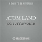 Jon Butterworth, Wayne Forester - Atom Land: A Guided Tour Through the Strange (and Impossibly Small) World of Particle Physics (Hörbuch)