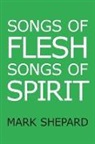Mark Shepard - Songs of Flesh, Songs of Spirit