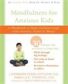 Catherine Cook-Cottone, Catherine Vujnovic Cook-Cottone, Rebecca K Vujnovic, Rebecca K. Vujnovic, Will, Christopher Willard - Mindfulness for Anxious Kids