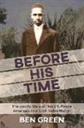Ben Green - Before His Time: The Untold Story of Harry T. Moore America's First Civil Rights Martyr