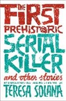 Teresa Solana, Solana Teresa - First Prehistoric Serial Killer and Other Stories