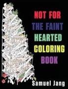 Samuel Jang - Not for the Faint Hearted Coloring Book