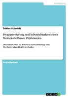 Tobias Schmidt - Programmierung und Inbetriebnahme eines Motorkabelbaum Prüfstandes