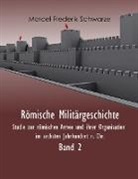 Marcel Frederik Schwarze - Römische Militärgeschichte Band 2