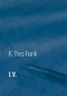 K Theo Frank, K. Theo Frank - I.V.