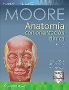 Anne M. R. Agur, Arthur F. Dalley II, Keith L. Moore, Keith L. Dalley II Moore - Anatomia Con Orientacion Clinica