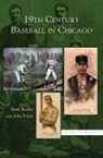John Freyer, Mark Rucker - 19th Century Baseball in Chicago