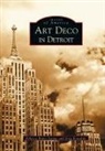 Greg Kowalski, Rebecca Binno Savage - Art Deco in Detroit