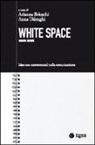 A. Brioschi, A. Uslenghi - White space. Idee non convenzionali sulla comunicazione