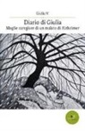 Giulia V. - Diario di Giulia. Moglie caregiver di un malato di Alzheimer