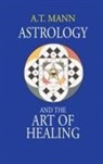 A. T. Mann - Astrology and the Art of Healing