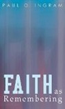 Paul O. Ingram - Faith as Remembering