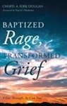 Cheryl A. Kirk-Duggan - Baptized Rage, Transformed Grief