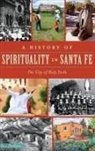 Ana Pacheco - A History of Spirituality in Santa Fe: The City of Holy Faith