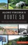 Joe Tennis - Along Virginia's Route 58: True Tales from Beach to Bluegrass
