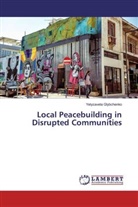 Yelyzaveta Glybchenko - Local Peacebuilding in Disrupted Communities