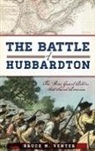 Bruce M. Venter - The Battle of Hubbardton: The Rear Guard Action That Saved America