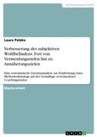 Laura Patzke - Verbesserung des subjektiven Wohlbefindens. Fort von Vermeidungszielen hin zu Annäherungszielen