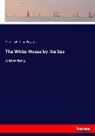 Matilda Betham-Edwards - The White House by the Sea