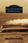 Emiliano Echeverria, Walter Rice - Rails of California's Central Coast