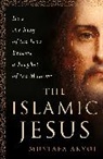 Mustafa Akyol, Akyol Mustafa - The Islamic Jesus