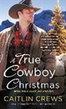 Caitlin Crews - A True Cowboy Christmas