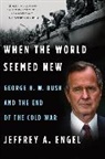 Jeffrey A. Engel - When the World Seemed New