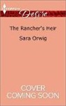 Sara Orwig - The Rancher's Heir
