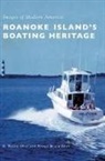 Nancy Beach Gray, R. Wayne Gray - Roanoke Island's Boating Heritage