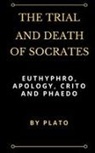 Plato - The Trial and Death of Socrates