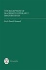 Keith David Howard - The Reception of Machiavelli in Early Modern Spain