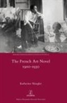 Katherine Shingler - The French Art Novel 1900-1930