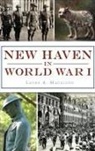 Laura A Macaluso, Laura A. Macaluso - New Haven in World War I