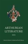 Elizabeth Archibald, Elizabeth Archibald, David F Johnson, David F. Johnson - Arthurian Literature XXX