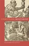 Elizabeth Guild - Unsettling Montaigne