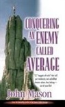 John L. Mason - Conquering an Enemy Called Average