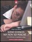 Philippe-Gaston Besson - Sono stanco, ma non so perché...! Come affrontare la stanchezza cronica